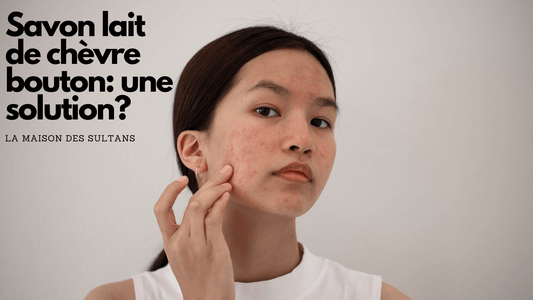 Savon lait de chevre bouton: une solution?