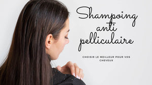 Shampoing anti pelliculaire: choisir le meilleur pour vos cheveux