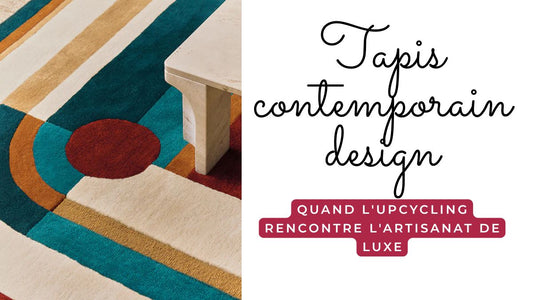Tapis contemporain design : quand l'upcycling rencontre l'artisanat de luxe