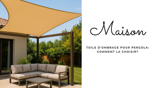 Toile d'ombrage pour pergola: comment la choisir?