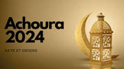 Achoura 2024: date, signification, calendrier