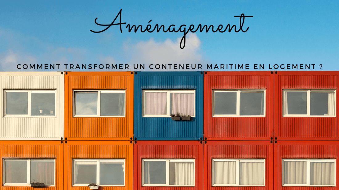 Aménagement: comment transformer un conteneur maritime en logement ?