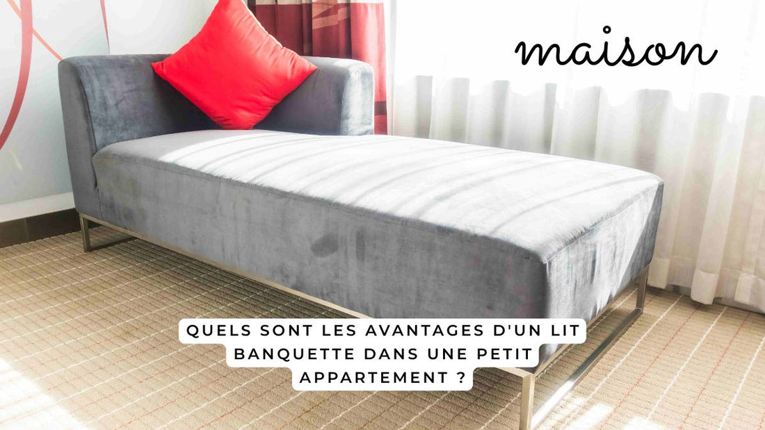 Quels sont les avantages d'un lit banquette dans une petit appartement ?