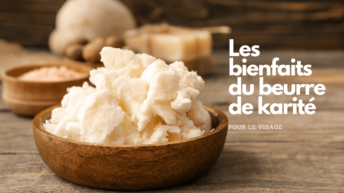 beurre de karité visage bienfaits