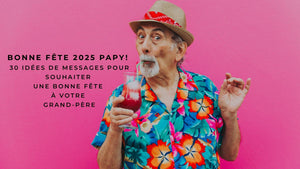 Bonne fête 2025 Papy! 30 idées de messages pour souhaiter une bonne fête à votre Grand-Père