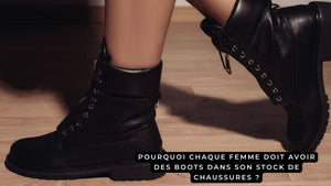 Pourquoi chaque femme doit avoir des boots dans son stock de chaussures ?