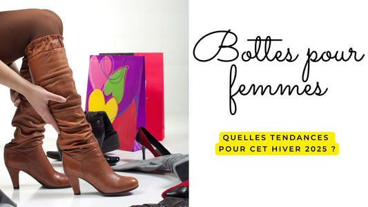 Bottes pour femmes : quelles tendances pour cet hiver 2025 ?