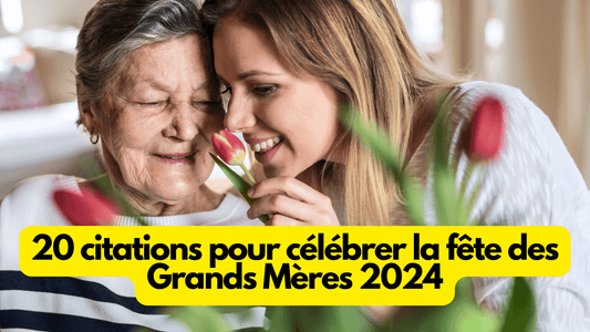 20 citations pour célébrer la fete des grands-mères 2024