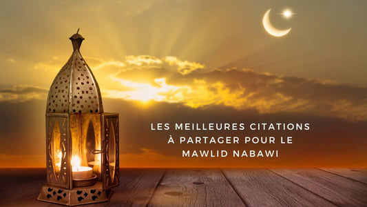 Les meilleures citations à partager pour le Mawlid Nabawi