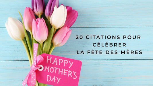 citations pour célébrer la Fête des Mères