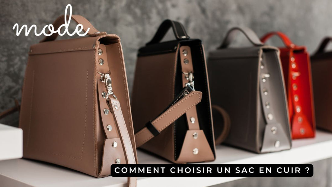 Comment choisir un sac en cuir ?