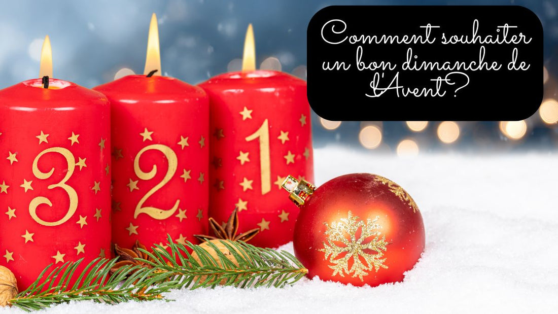 Comment souhaiter un bon dimanche de l'Avent? Nos 30 idées de messages