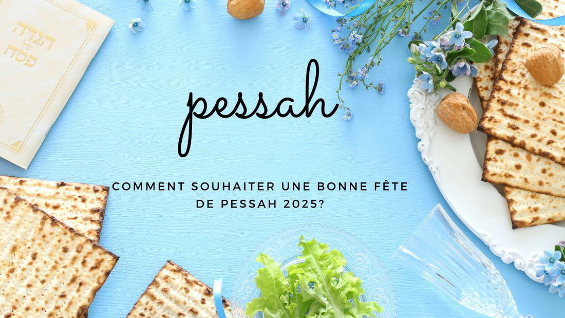 Comment souhaiter une bonne fête de Pessah 2025?