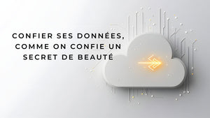 Confier ses données, comme on confie un secret de beauté