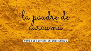Les bienfaits insoupçonnés de la poudre de curcuma en cosmétique