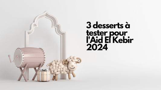 3 desserts a tester pour l'Aid el Kebir 2024