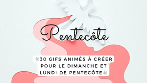 30 GIFS animés à créer pour le dimanche et lundi de Pentecôte