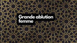 Grande ablution femme: le guide complet du ghusl