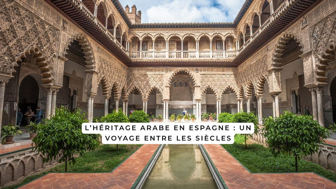 L’héritage arabe en Espagne : un voyage entre les siècles