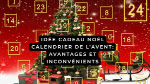 Idée cadeau Noël 2025 calendrier de l’avent: avantages et inconvénients