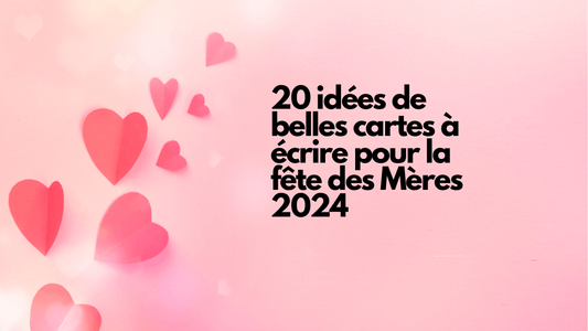 20 idées de belles cartes à écrire pour la fête des Mères 2024