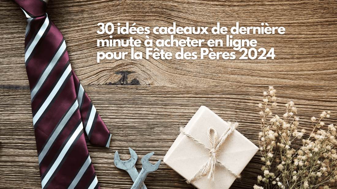 30 idées cadeaux de dernière minute à acheter en ligne pour la Fête des Pères 2024