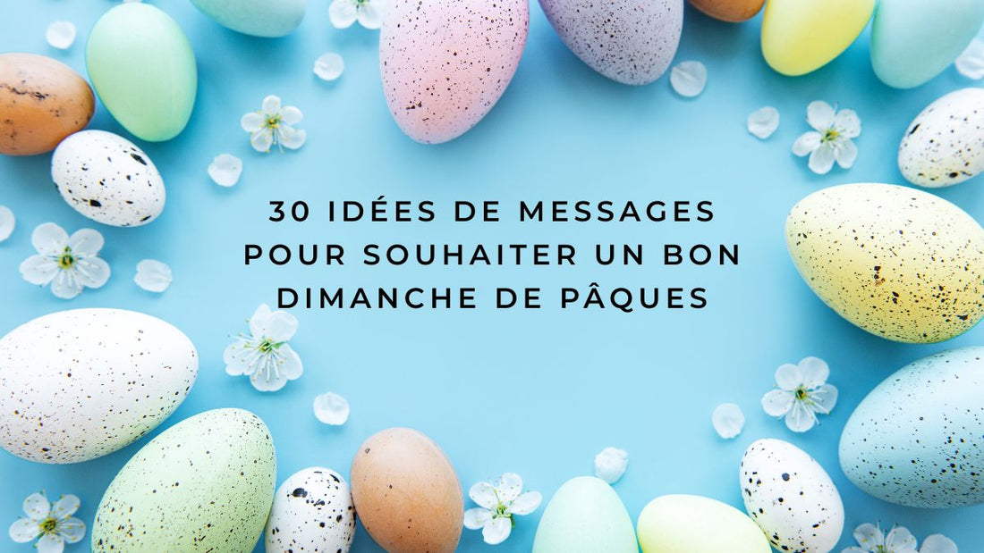 30 idées de messages pour souhaiter un bon dimanche de Pâques 2026