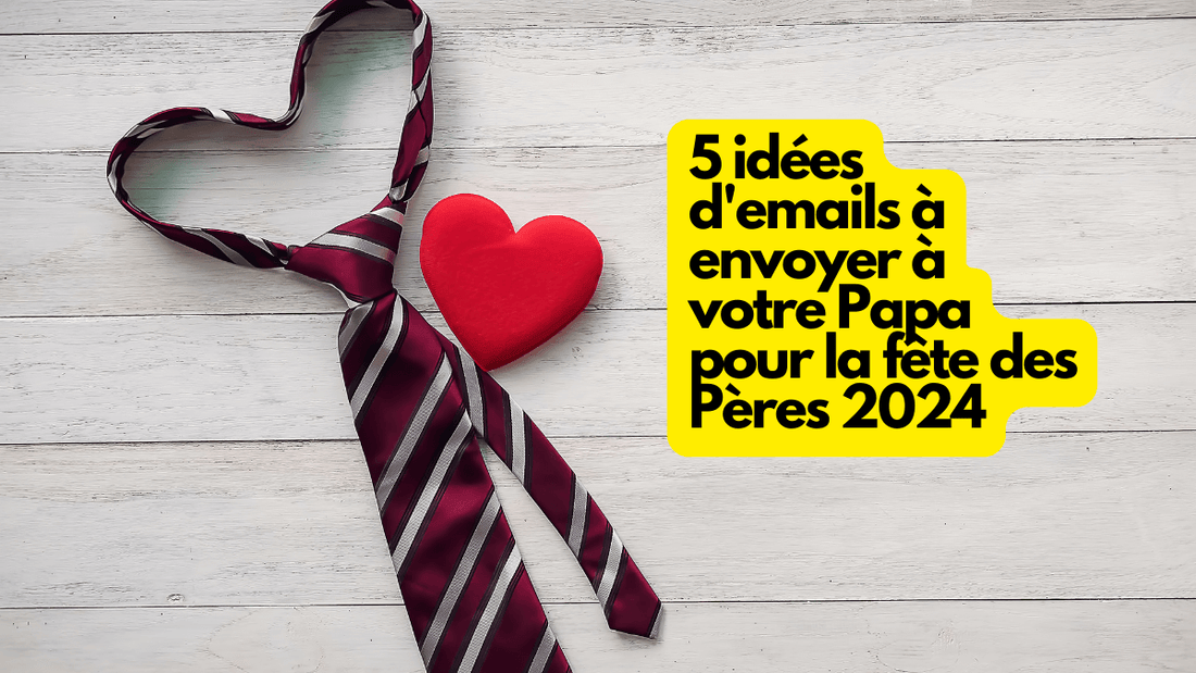 5 idées d'emails à envoyer à votre Papa pour la fête des Pères 2024