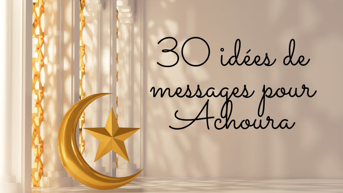 30 idées de messages pour Achoura 2025
