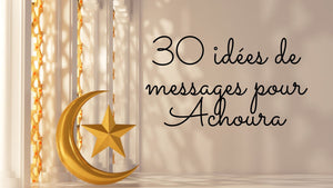 30 idées de messages pour Achoura 2025