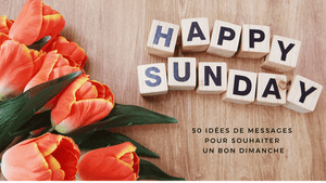 50 idées de messages pour souhaiter un bon dimanche 26 juillet 2026
