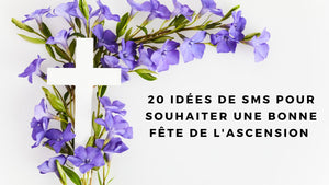 20 idées de SMS pour souhaiter une bonne fête de l'Ascension