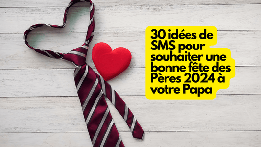 30 idées de SMS pour souhaiter une bonne fête des Pères 2024 à votre Papa