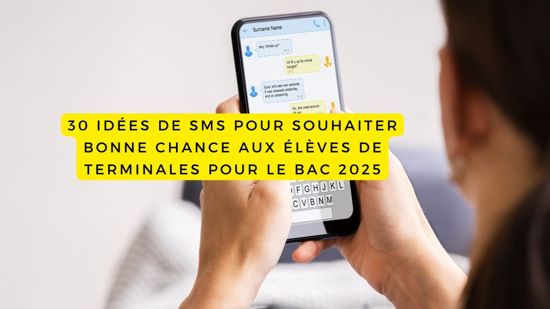 30 idées de SMS pour souhaiter bonne chance aux élèves de terminales pour le Bac 2025