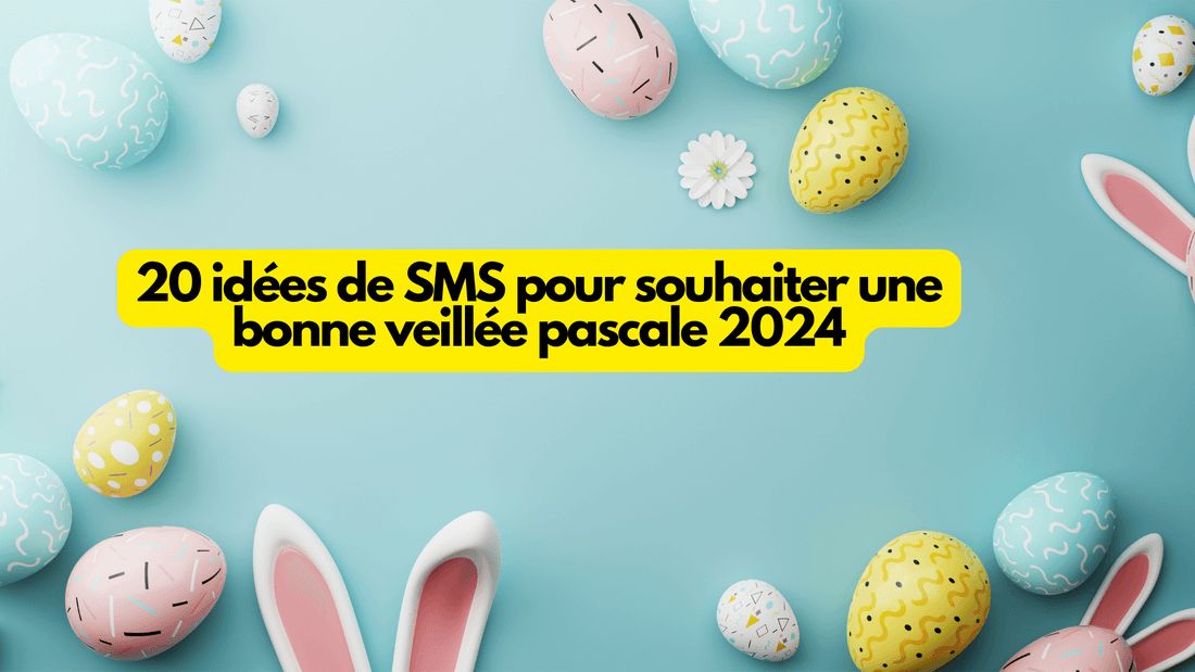 20 idées de SMS pour souhaiter une bonne veillée pascale 2024