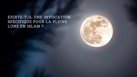 Existe-t-il une invocation spécifique pour la pleine lune en Islam ?