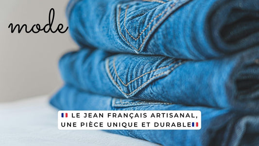Le jean français artisanal, une pièce unique et durable
