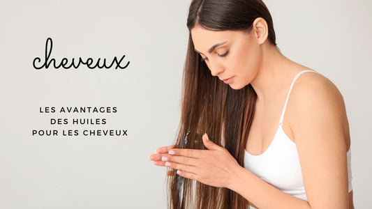 Les avantages des huiles pour les cheveux