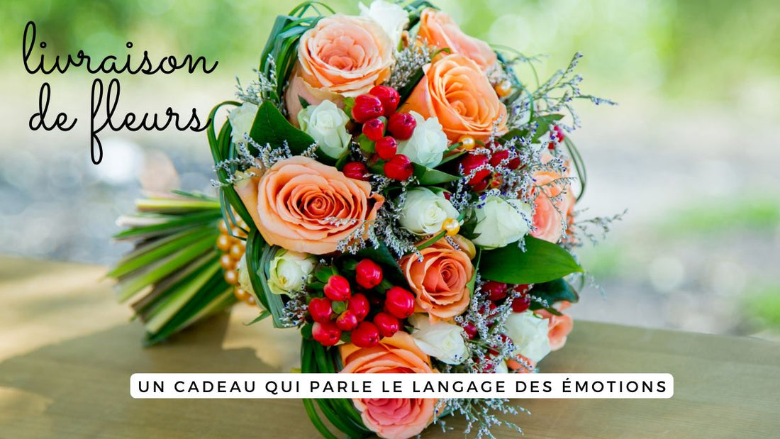 Livraison de fleurs: un cadeau qui parle le langage des émotions