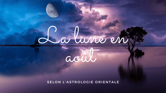 La lune en août selon l'astrologie orientale: ce qu'elle révèle sur votre destin