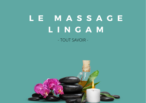 Connaissez-vous le massage lingam?