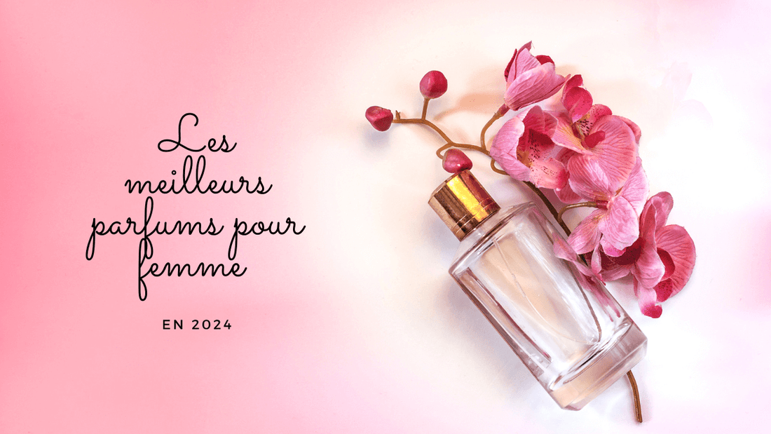 Les meilleurs parfums pour femme en 2024