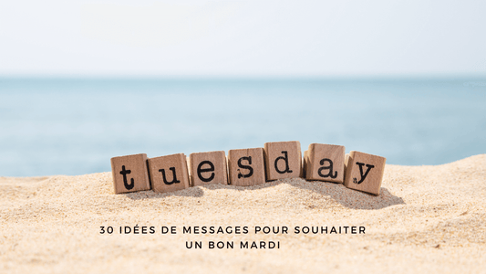 30 idées de messages pour souhaiter un bon mardi