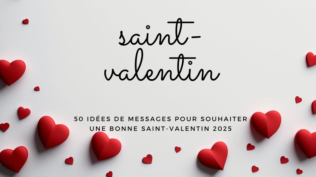 50 idées de messages pour souhaiter une bonne Saint-Valentin 2025