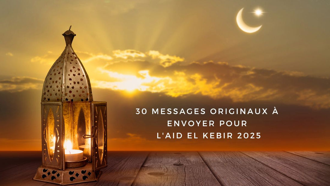 30 messages originaux à envoyer pour l'Aid El Kebir 2025