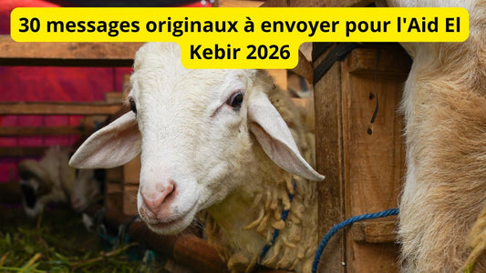 30 messages originaux à envoyer pour l'Aid El Kebir 2026