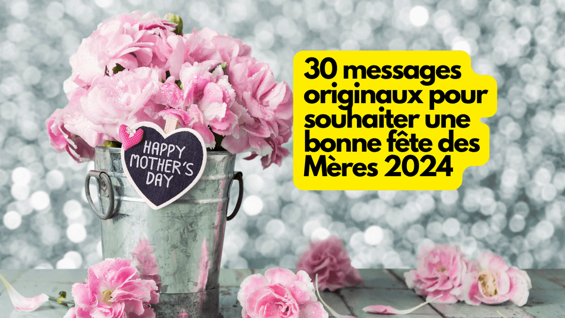 30 messages originaux pour souhaiter une bonne fête des Mères 2024