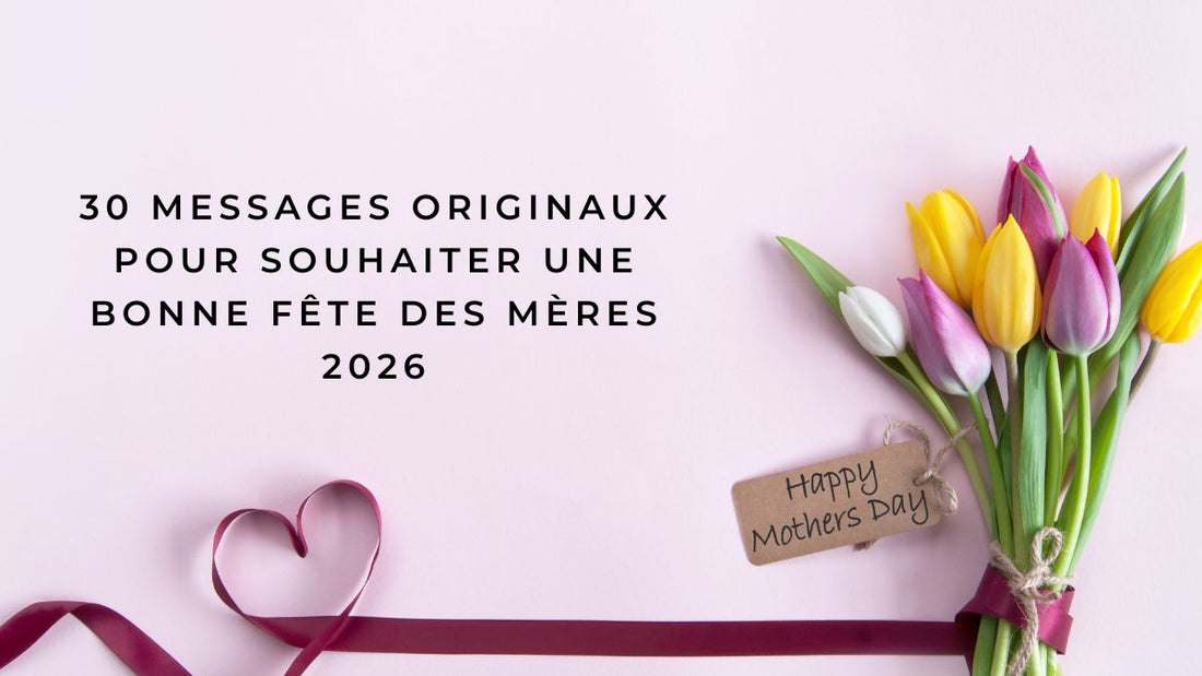 30 messages originaux pour souhaiter une bonne fête des Mères 2026