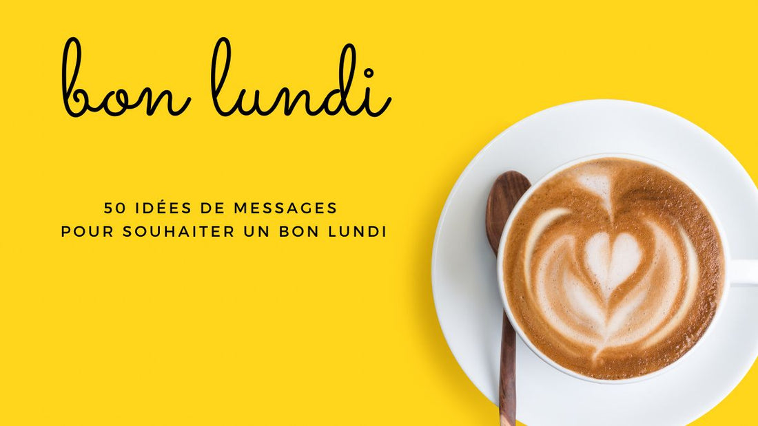 50 idées de messages pour souhaiter un bon lundi