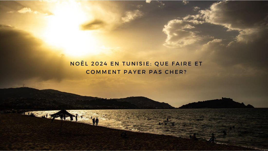 Noël 2024 en Tunisie: que faire et comment payer pas cher?